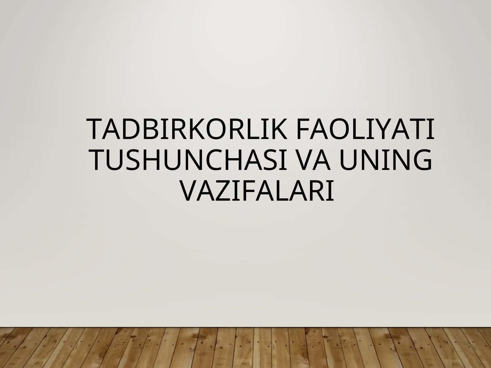 Tadbirkorlik faoliyati tushunchasi va uning vazifalari