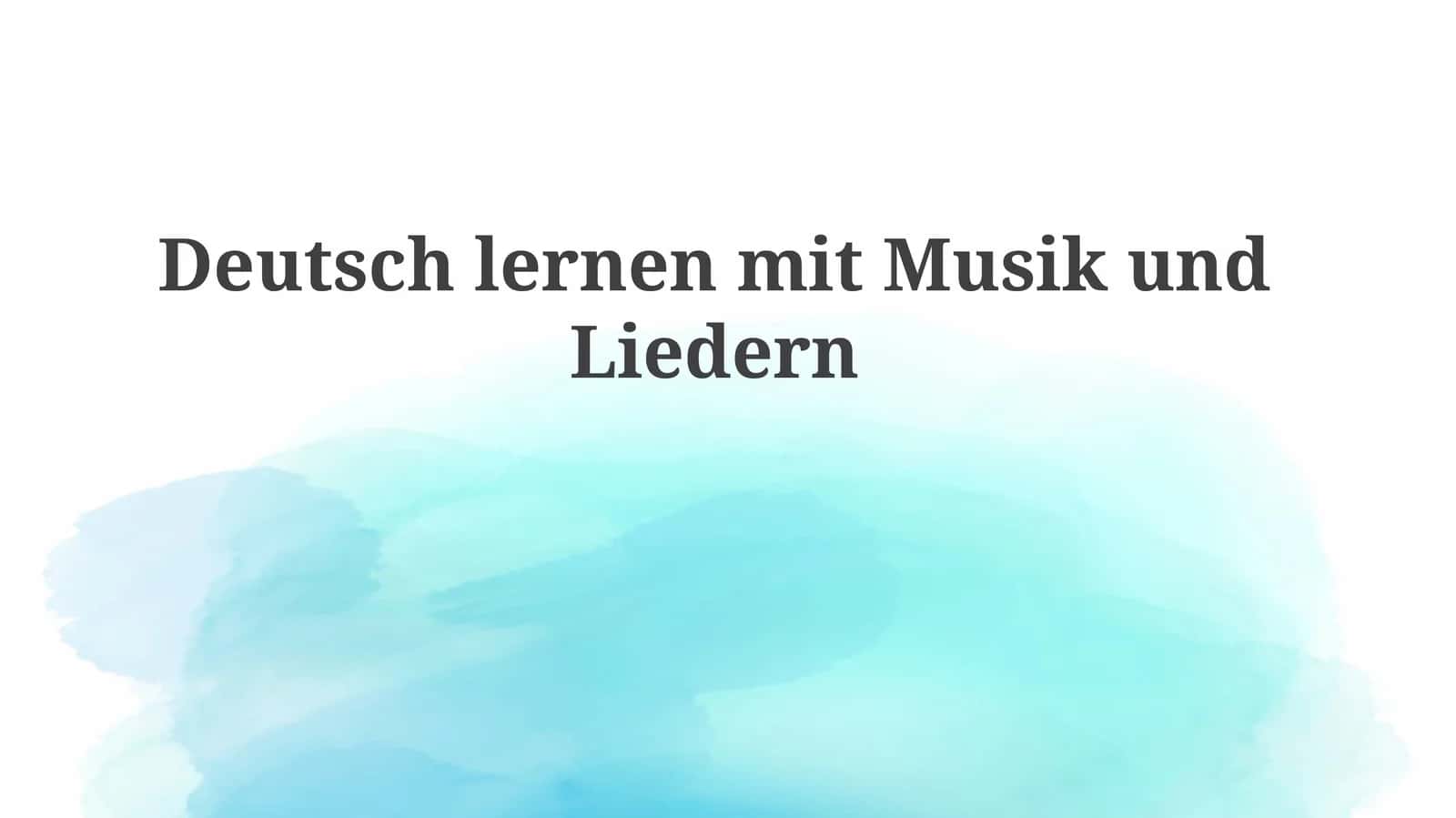DeutschlernenmitMusikundLiedern