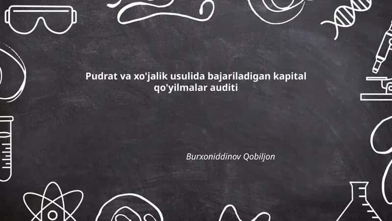 Pudrat va xo'jalik usulida bajariladigan kapital qo'yilmalar auditi