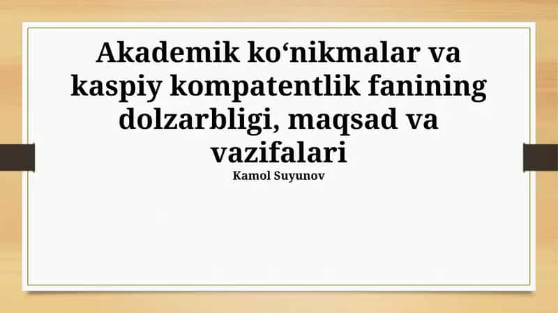 Akademik koʻnikmalar va kaspiy kompatentlik fanining dolzarbligi