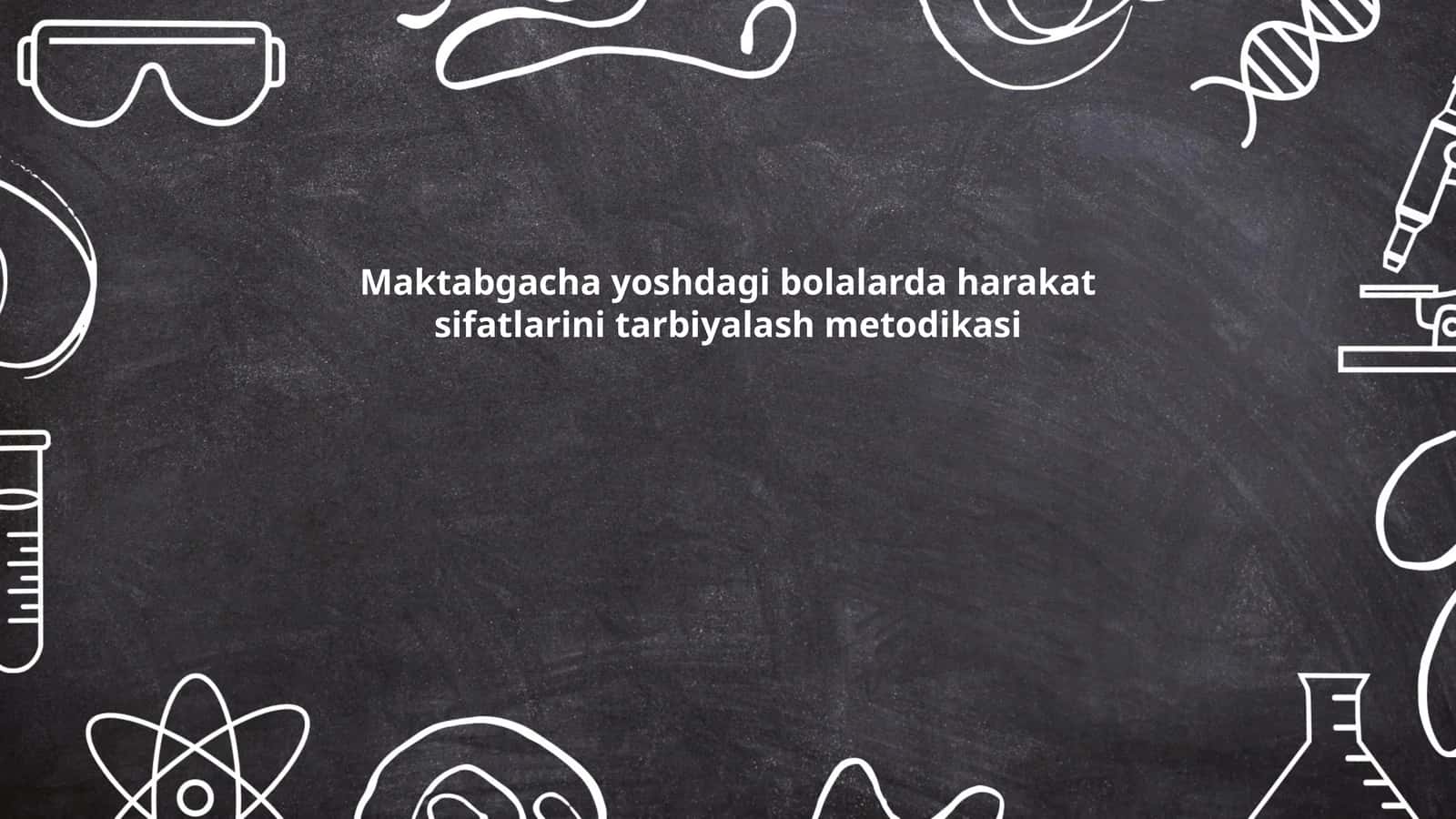 Maktabgacha yoshdagi bolalarda harakat sifatlarini tarbiyalash metodikasi