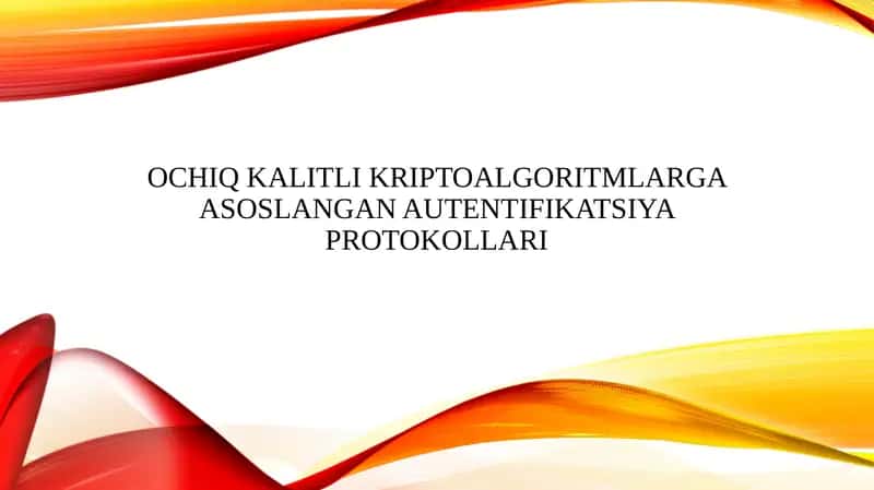 Ochiq kalitli kriptoalgoritmlarga asoslangan autentifikatsiya protokollari
