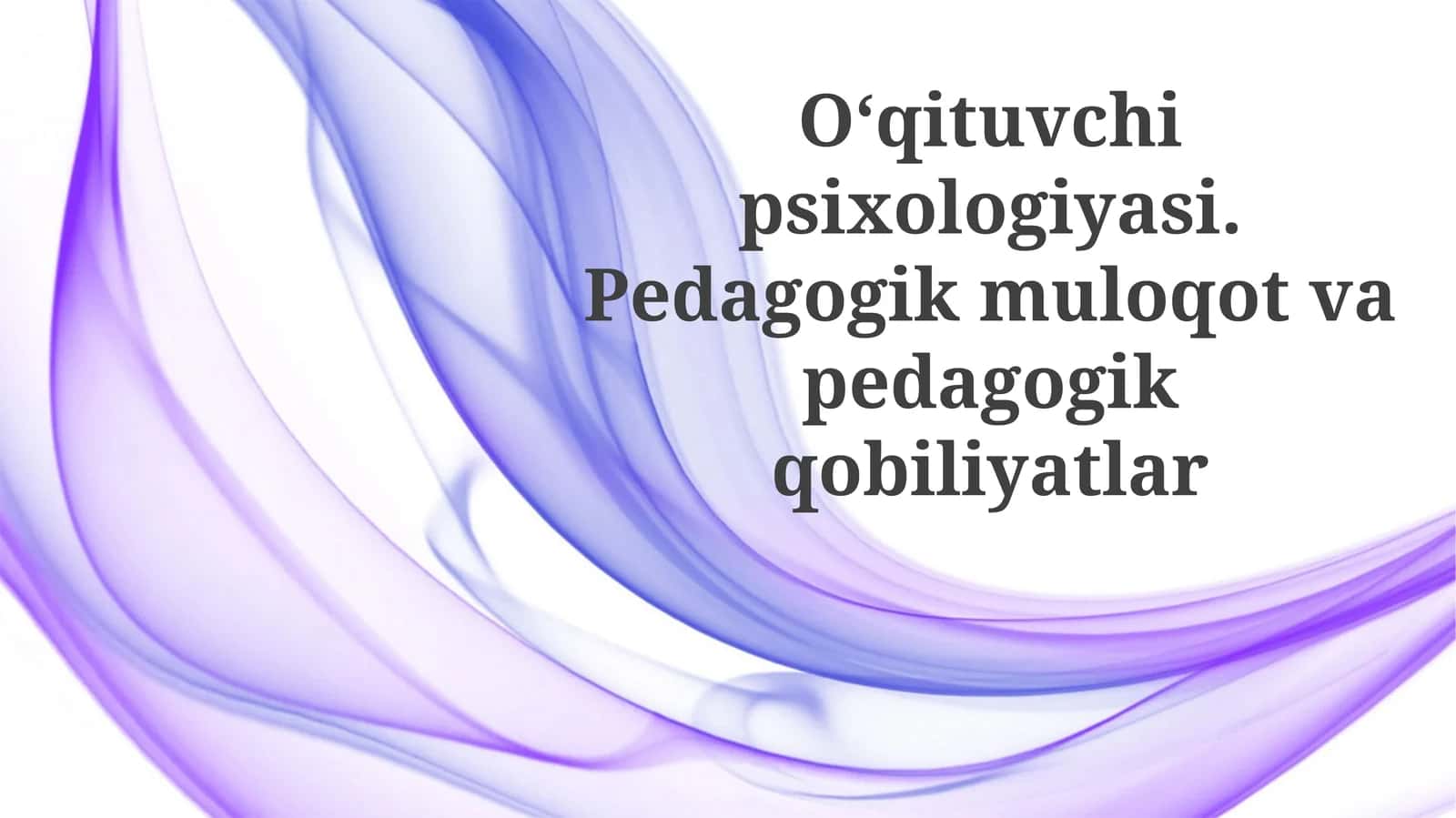 O'qituvchi psixologiyasi va pedagogik qobiliyatlar