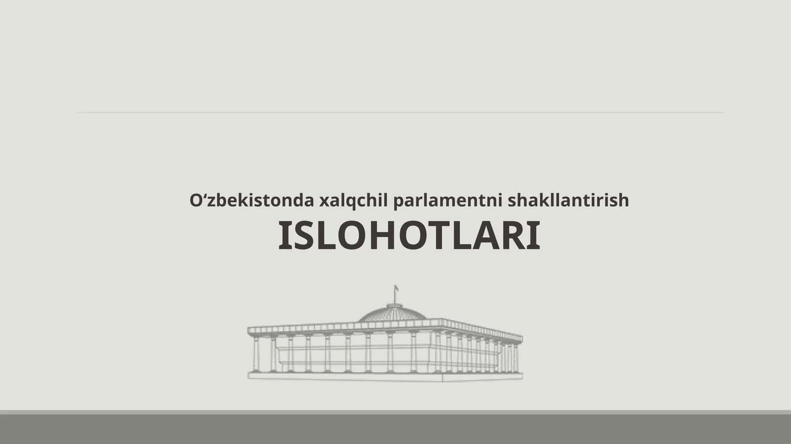 O‘zbekistonda xalqchil parlamentni shakllantirish ISLOHOTLARI