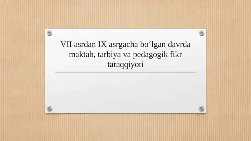 VII asrdan IX asrgacha bo‘lgan davrda maktab, tarbiya va pedagogik fikr taraqqiyoti