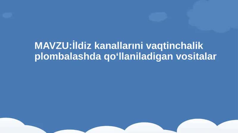 İldiz kanallarını vaqtinchalik plombalash tushunchasi