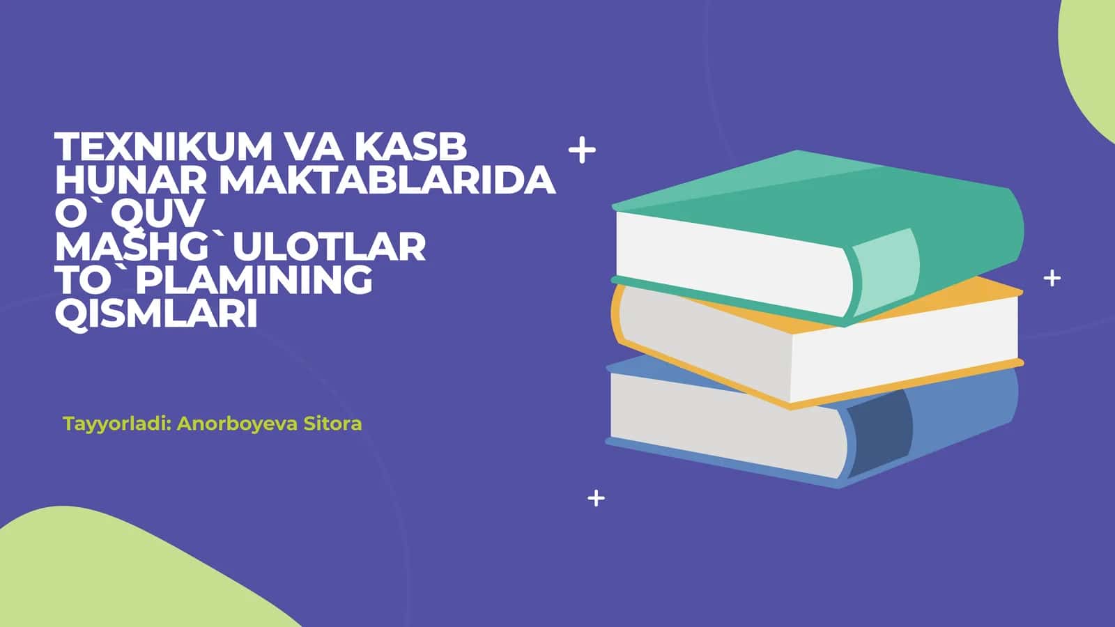 TEXNIKUM VA KASB HUNAR MAKTABLARIDA O`QUV MASHG`ULOTLAR TO`PLAMINING QISMLARI