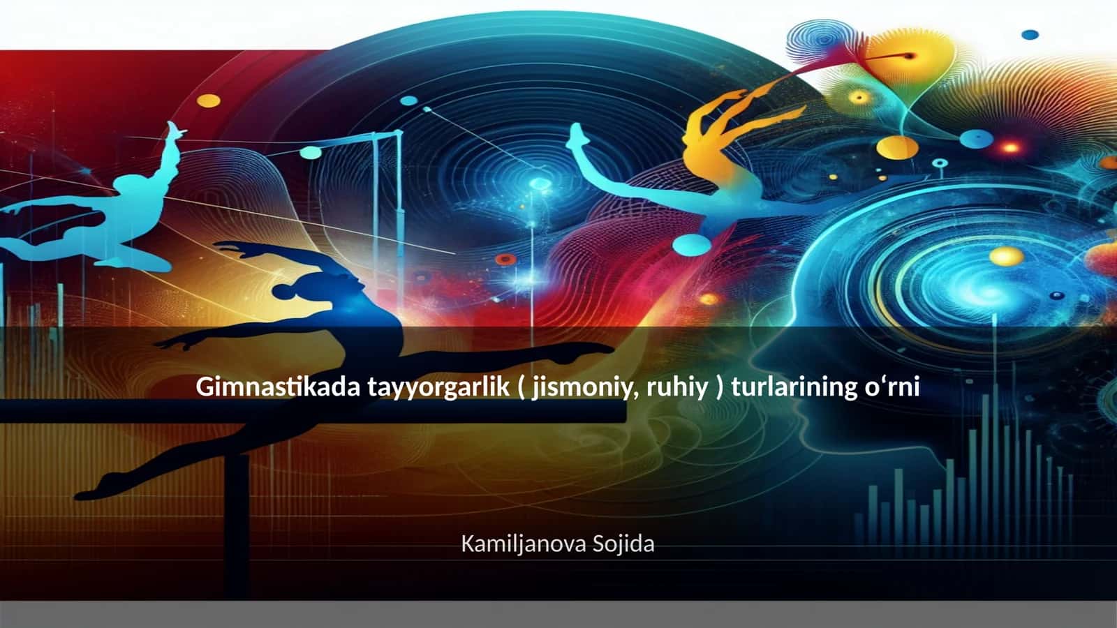 Gimnastikada tayyorgarlik ( jismoniy, ruhiy ) turlarining oʻrni
