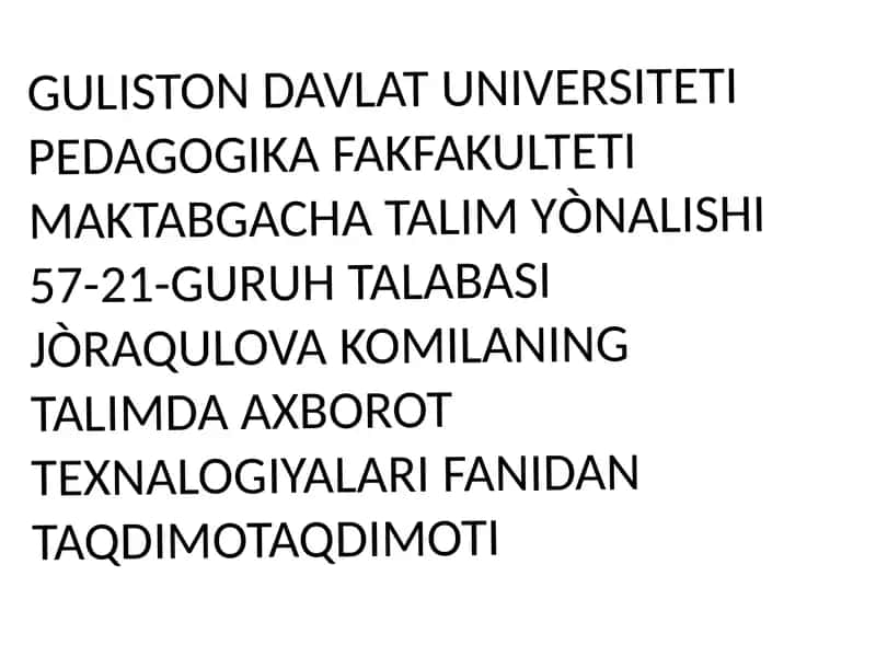 GULISTON DAVLAT UNIVERSITETI PEDAGOGIKA FAKULTETI MAKTABGACHA TALIM YO'NALISHI