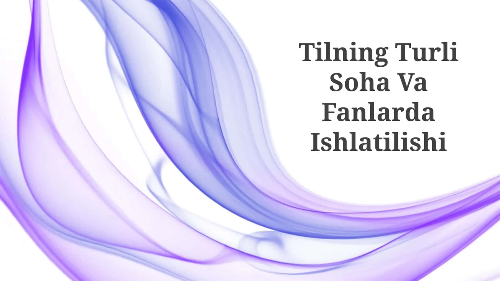 Tilning Turli Soha Va Fanlarda Ishlatilishi