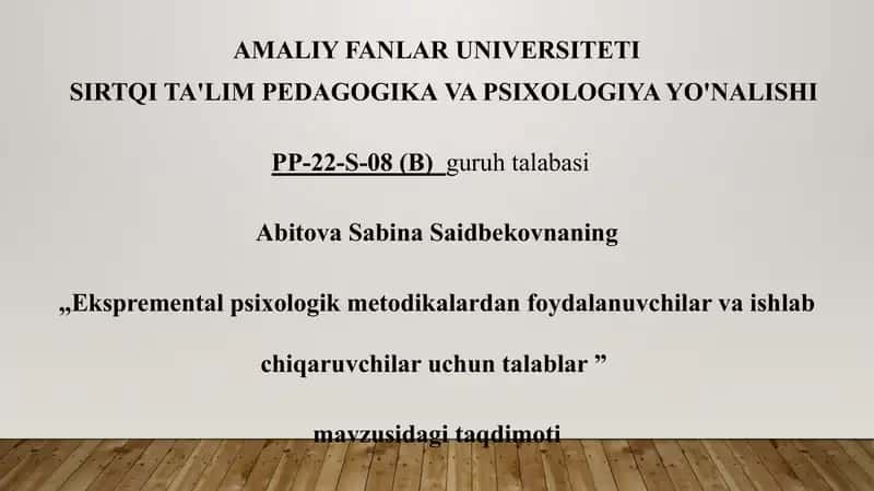 Ekspremental psixologik metodikalardan foydalanuvchilar va ishlab chiqaruvchilar uchun talablar .pptx
