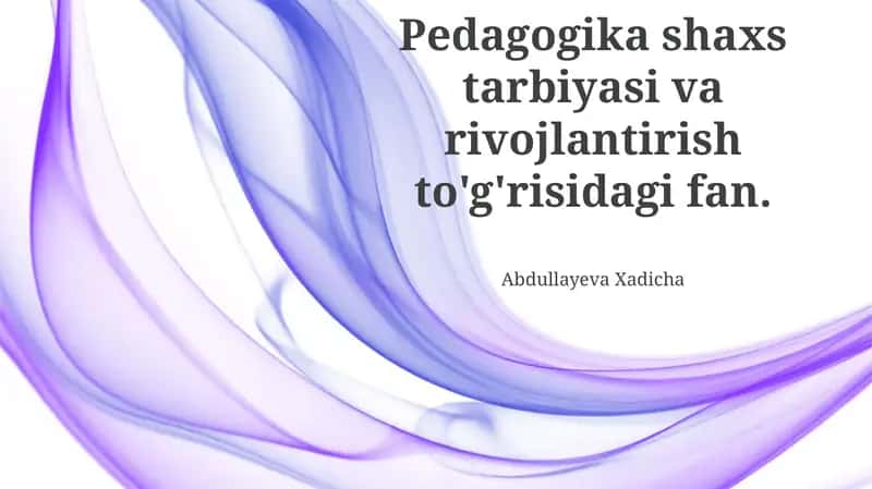 Pedagogika shaxs tarbiyasi va rivojlantirish fan