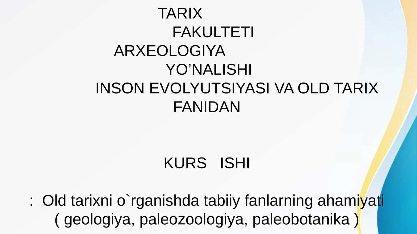 INSON EVOLYUTSIYASI VA OLD TARIX FANIDAN KURS ISHI