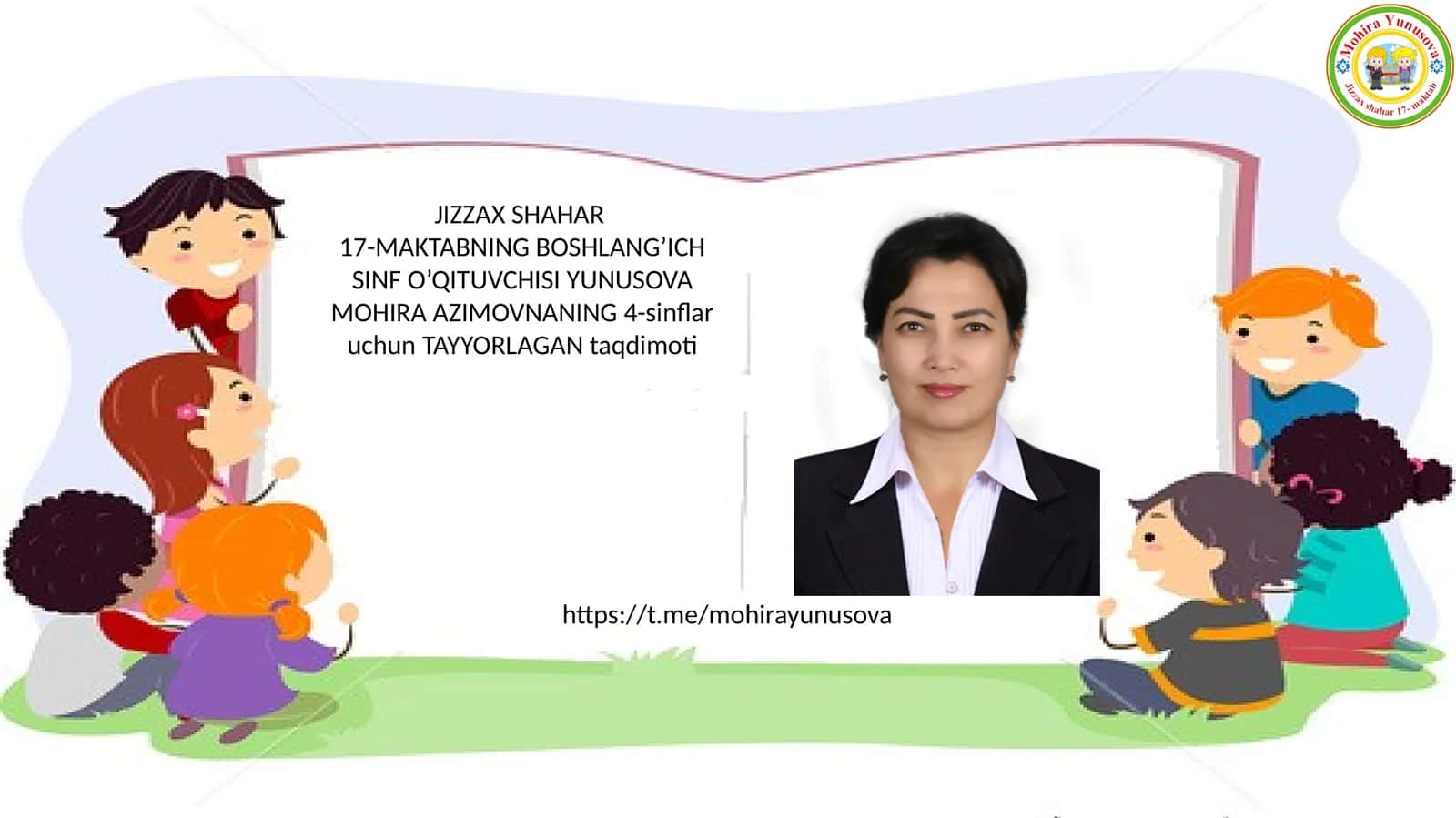 17-MAKTABNING BOSHLANG’ICH SINF O’QITUVCHISI YUNUSOVA MOHIRA AZIMOVNANING 4-sinflar uchun TAYYORLAGAN taqdimoti