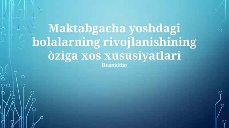 Maktabgacha yoshdagi bolalarning rivojlanishining òziga xos xususiyatlari