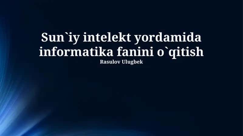 Sun`iy intelekt yordamida informatika fanini o`qitish
