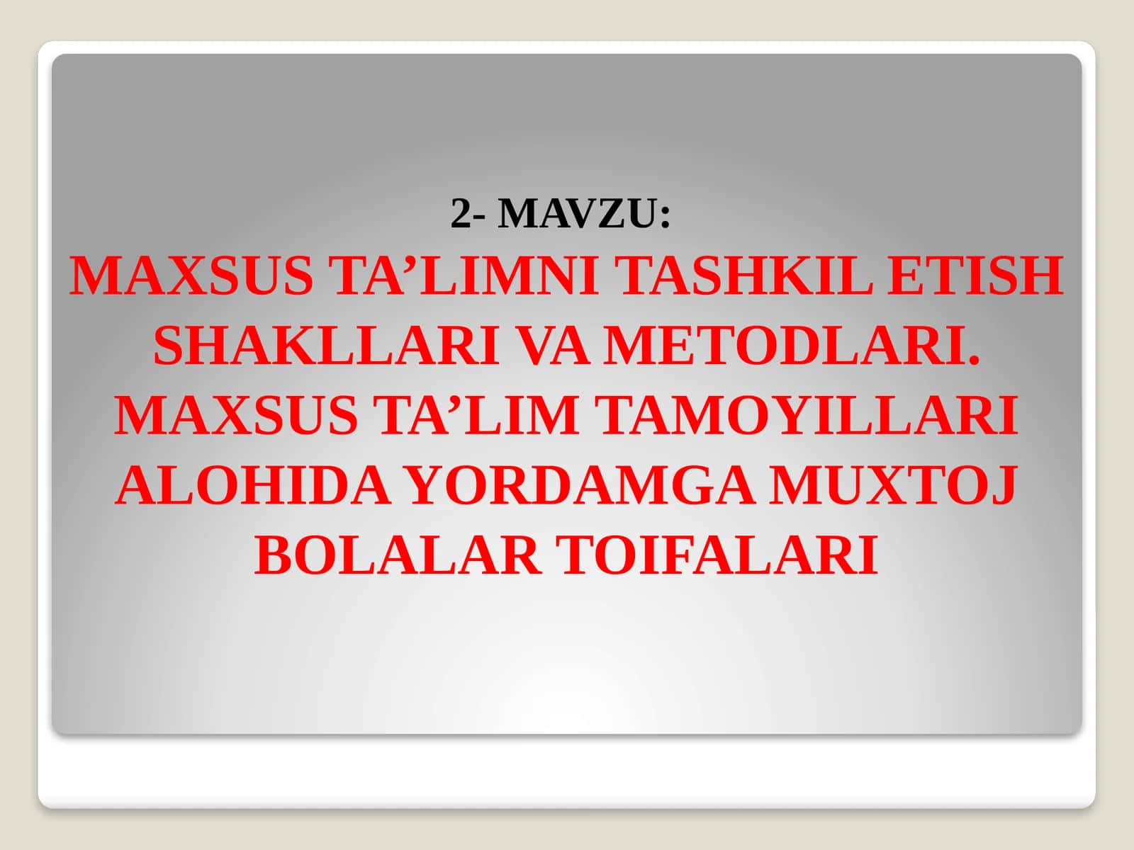 Maxsus ta’limni tashKil etish shakllari va metodlari