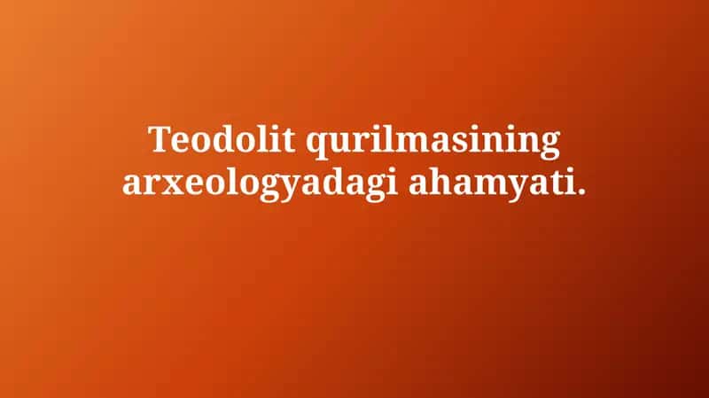Teodolitning arxeologik ahamiyati