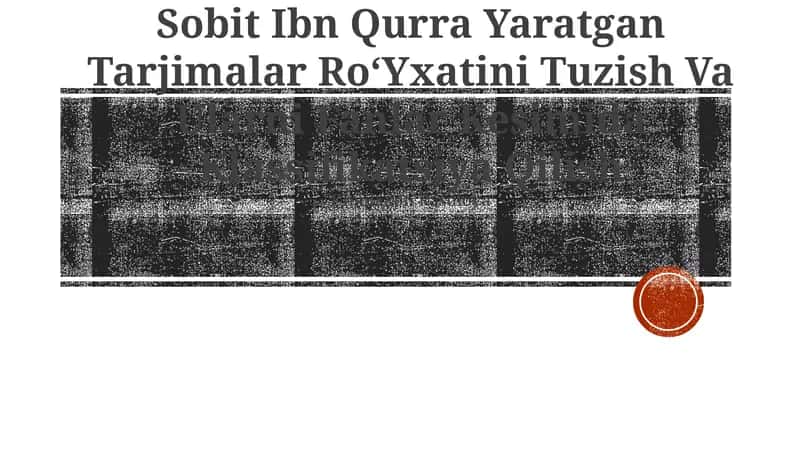 At-Sobit Ibn Qurra Yaratgan Tarjimalar RoʻYxatini Tuzish Va Ularni Fanlar Kesimida Klassifikatsiya Qilish