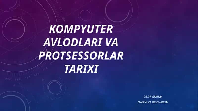 Kompyuter Avlodlari va Protsessorlar Tarixi prezintatsiya