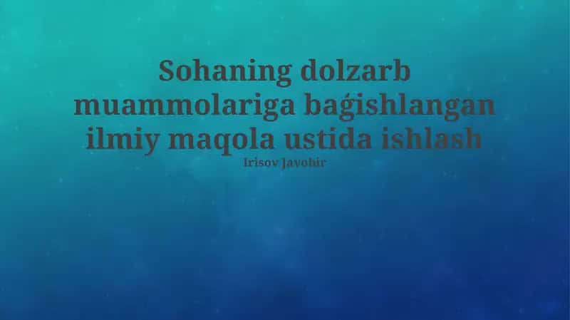 Sohaning dolzarb muammolariga baģishlangan ilmiy maqola ustida ishlash