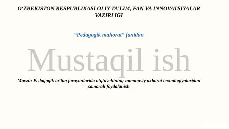 Pedagogik taʼlim jarayonlarida oʻqtuvchining zamonaviy axborot texnologiyalaridan samarali foydalanish