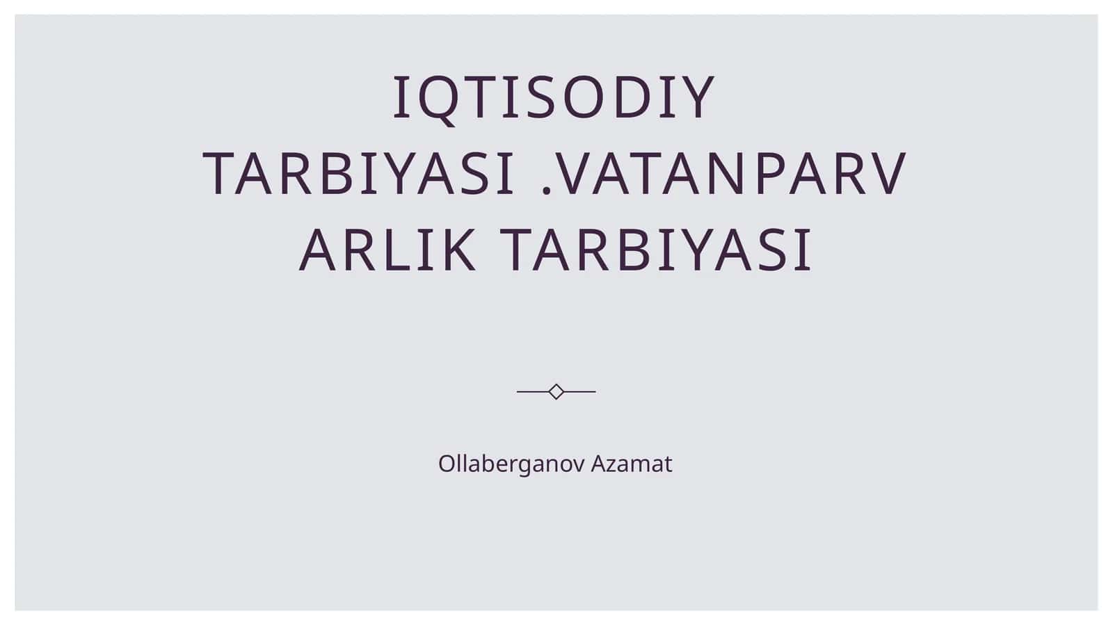 Iqtisodiy tarbiyasi.Vatanparvarlik tarbiyasi