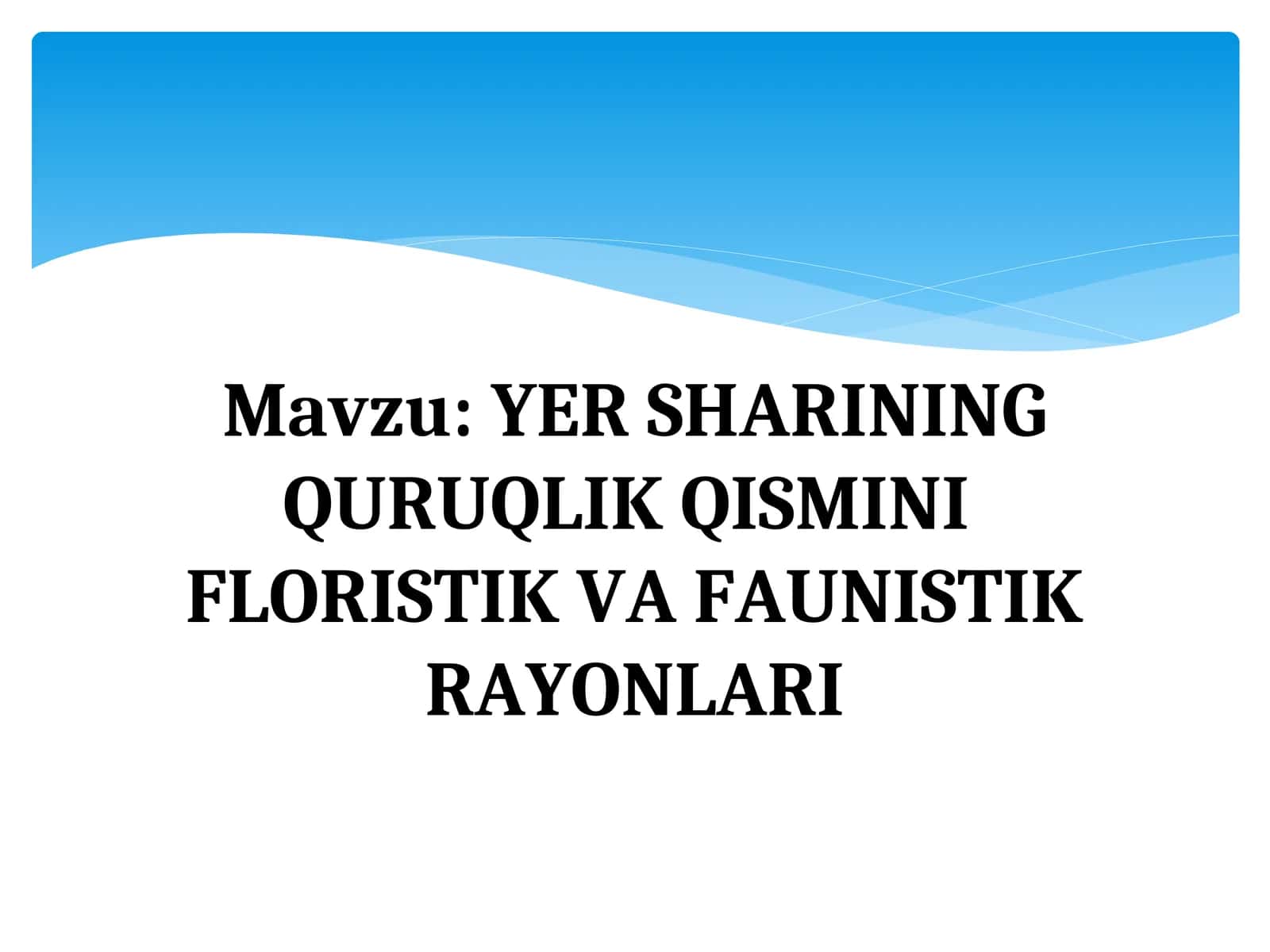 YER SHARINING QURUQLIK QISMINIFLORISTIK VA FAUNISTIK RAYONLARI
