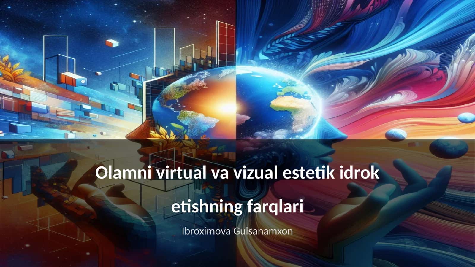 Olamni virtual va vizual estetik idrok etishning farqlari