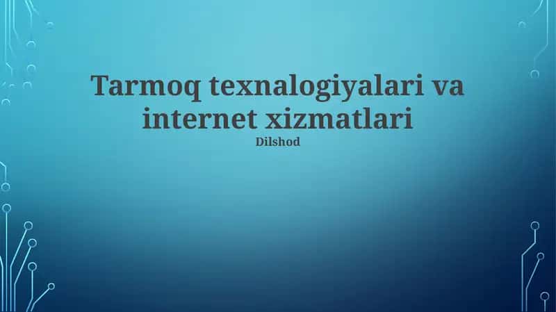 Tarmoq texnalogiyalari va internet xizmatlari