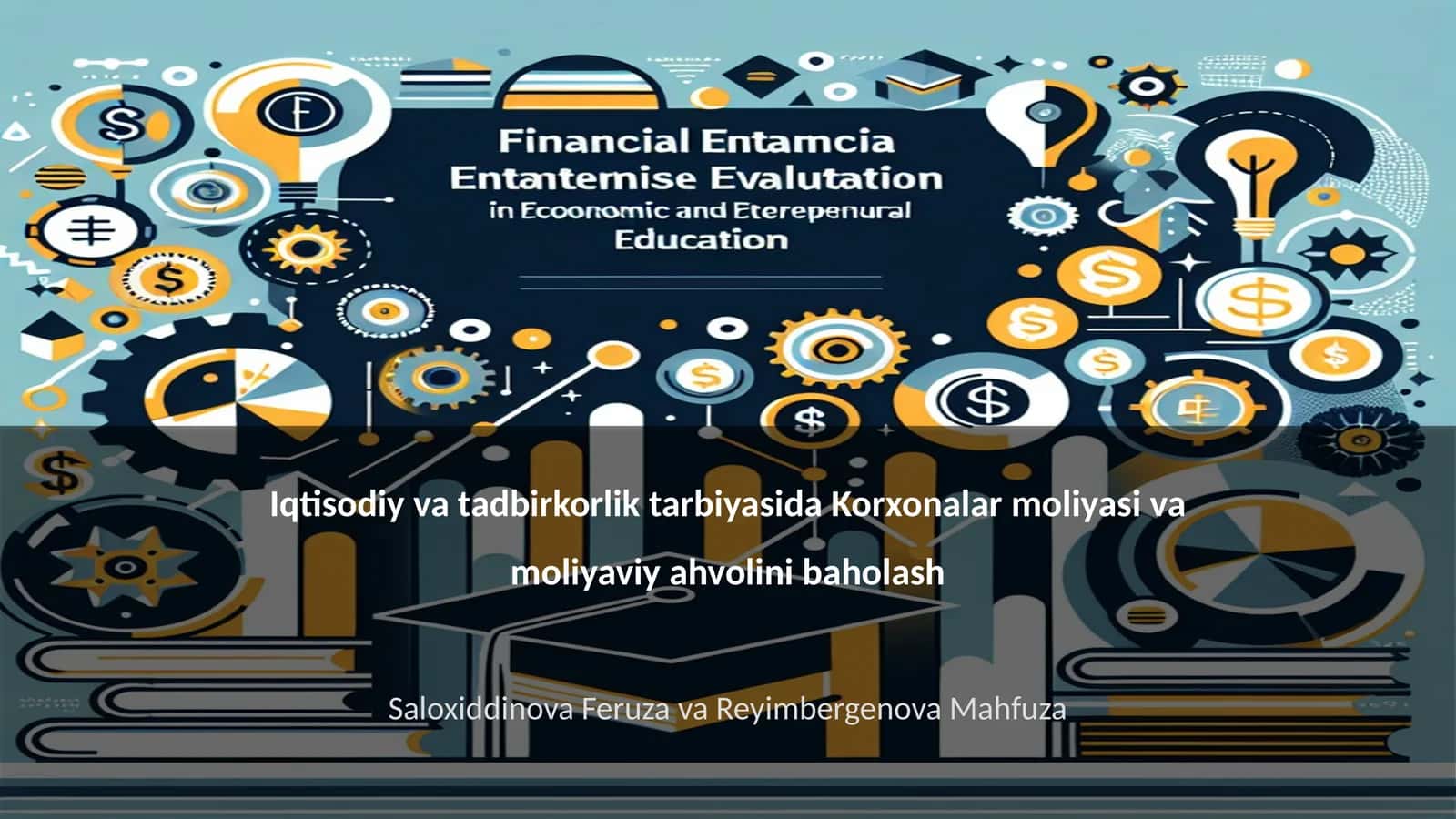 Iqtisodiy va tadbirkorlik tarbiyasida Korxonalar moliyasi va moliyaviy ahvolini baholash