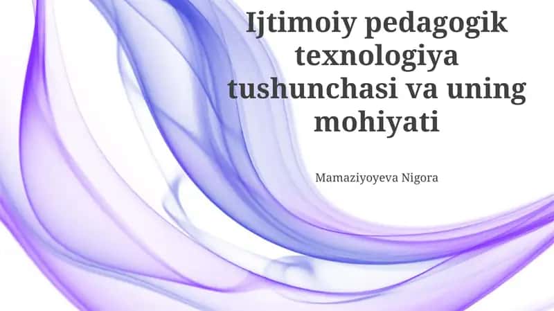 Ijtimoiy pedagogik texnologiya tushunchasi va uning mohiyati