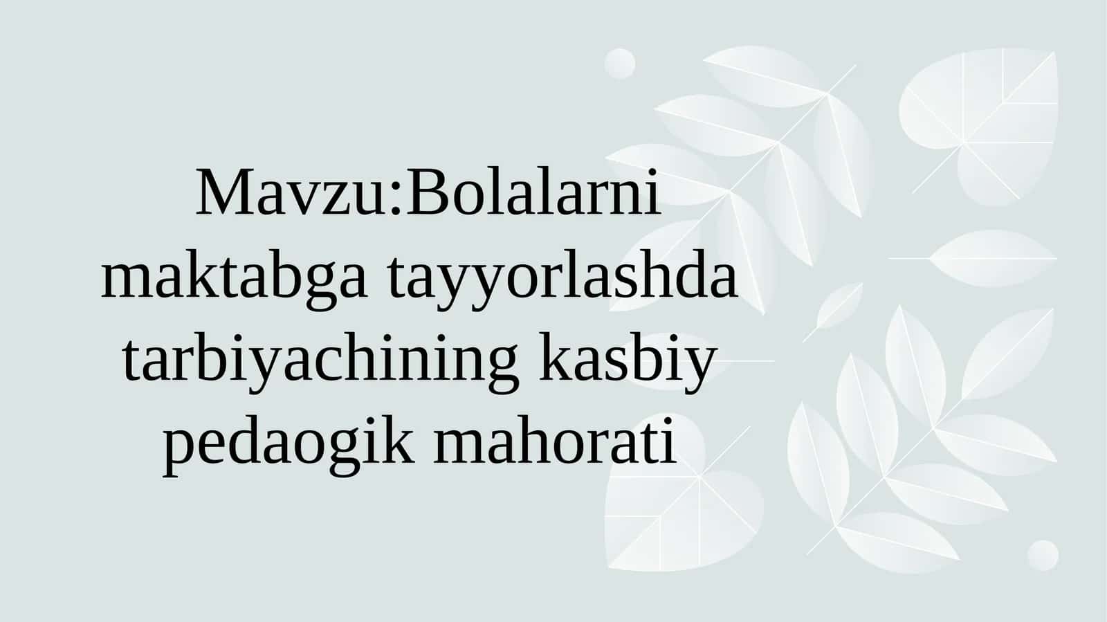 Bolalarnimaktabgatayyorlashdatarbiyachiningkasbiypedaogikmahorati