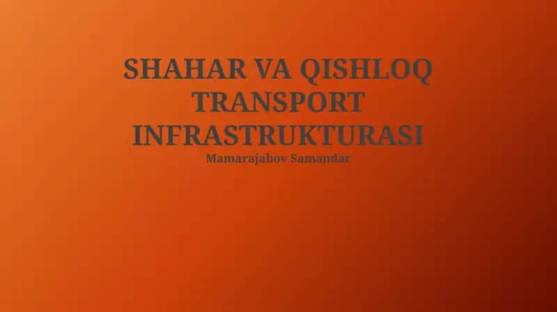 SHAHAR VA QISHLOQ TRANSPORT INFRASTRUKTURASI