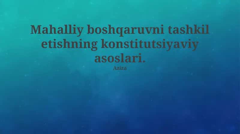 Mahalliy boshqaruvni tashkil etishning konstitutsiyaviy asoslari