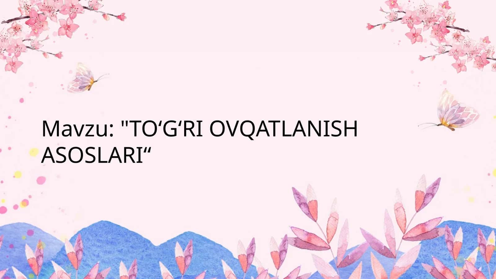 "TOʻGʻRI OVQATLANISH ASOSLARI“