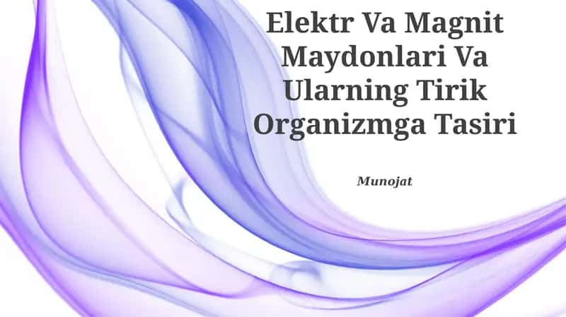 Elektr Va Magnit Maydonlari Va Ularning Tirik Organizmga Tasiri