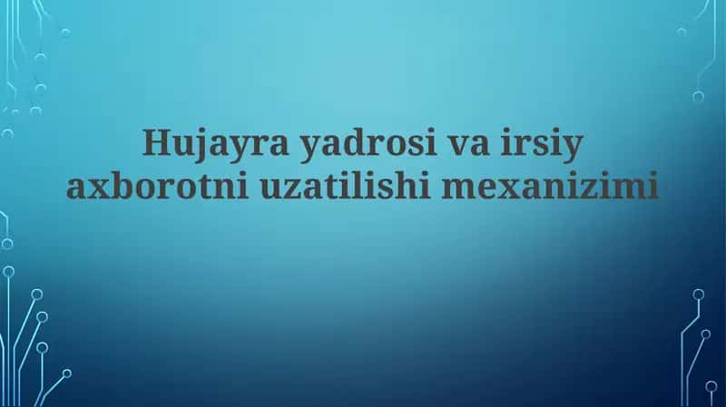 Hujayra yadro sivairsiya xborotni uzatishimexanizimi