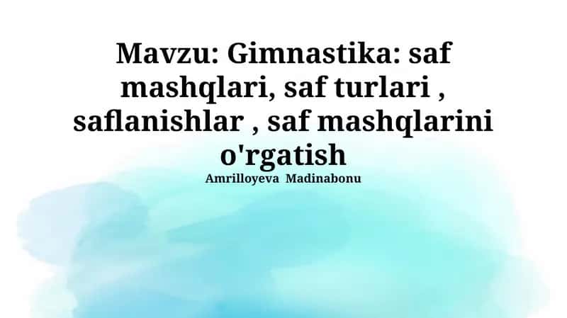 Gimnastika: saf mashqlari, saf turlari, saflanishlar, saf mashqlarini o'rgatish