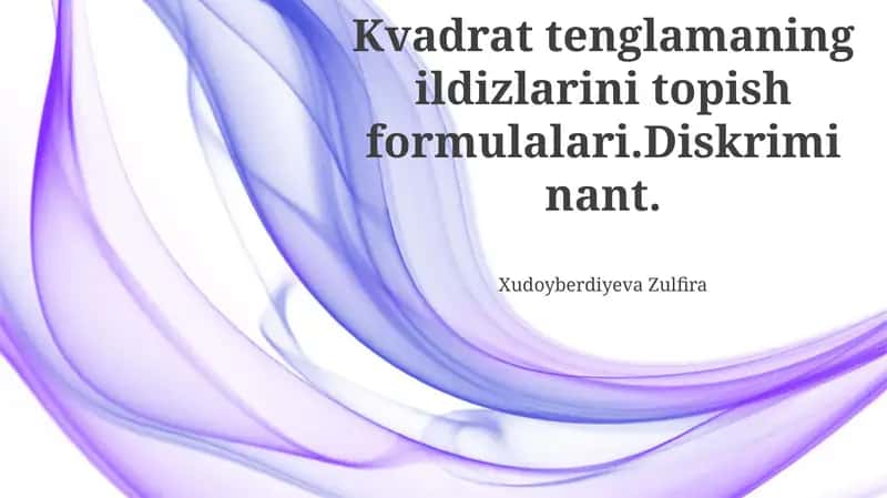 Diskriminantning kvadrat tenglama ildizlariga ta'siri