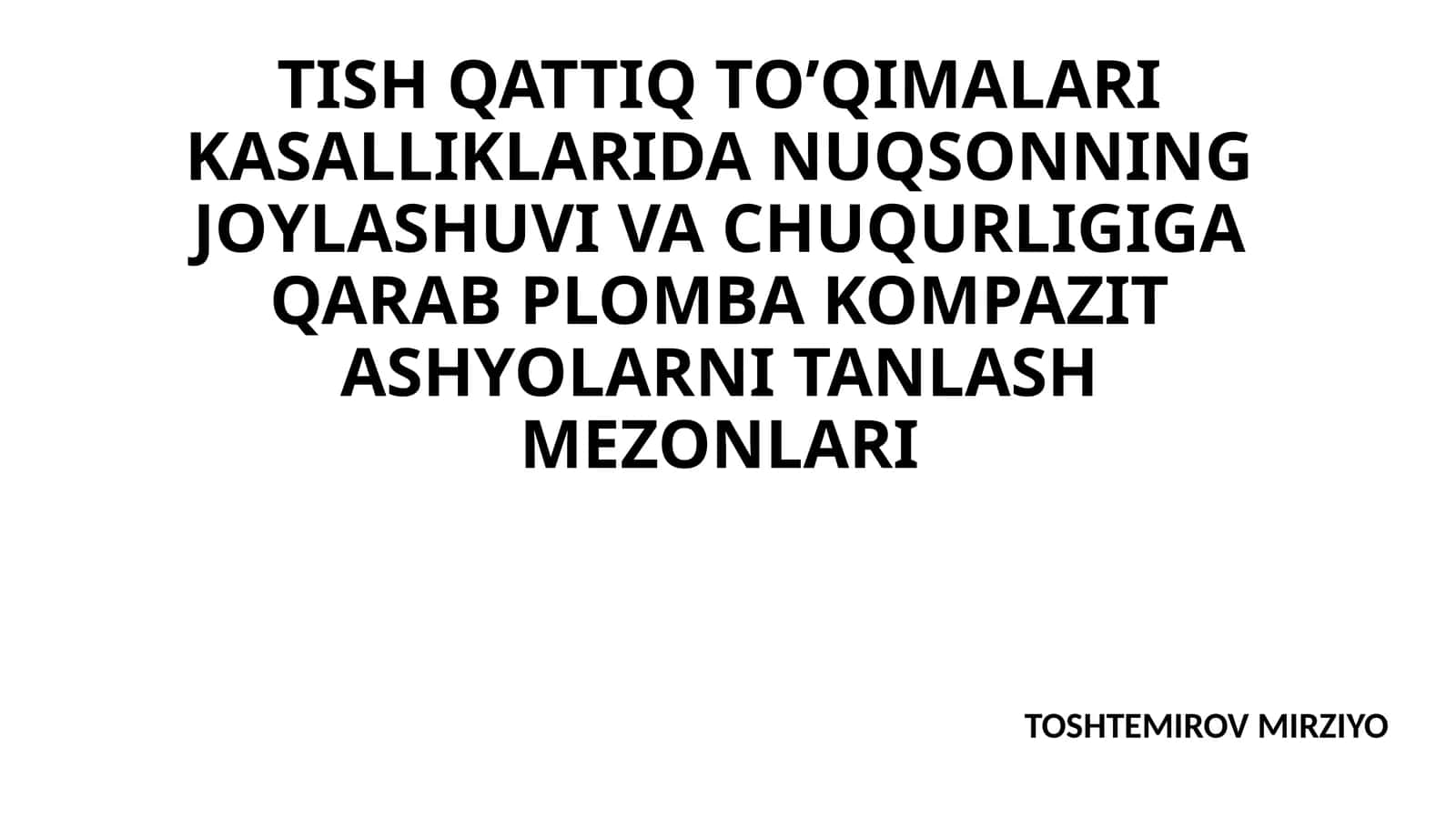 TISH QATTIQ TO’QIMALARI KASALLIKLARIDA NUQSONNING JOYLASHUVI VA CHUQURLIGIGA QARAB PLOMBA KOMPAZIT ASHYOLARNI TANLASH MEZONLARI