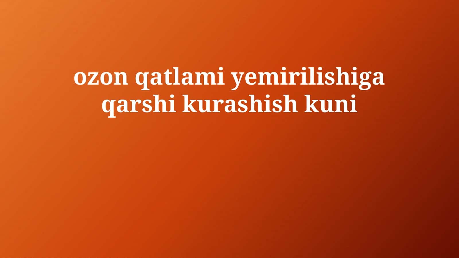 Ozon qatlami yemirilishiga qarshi kurashish kuni