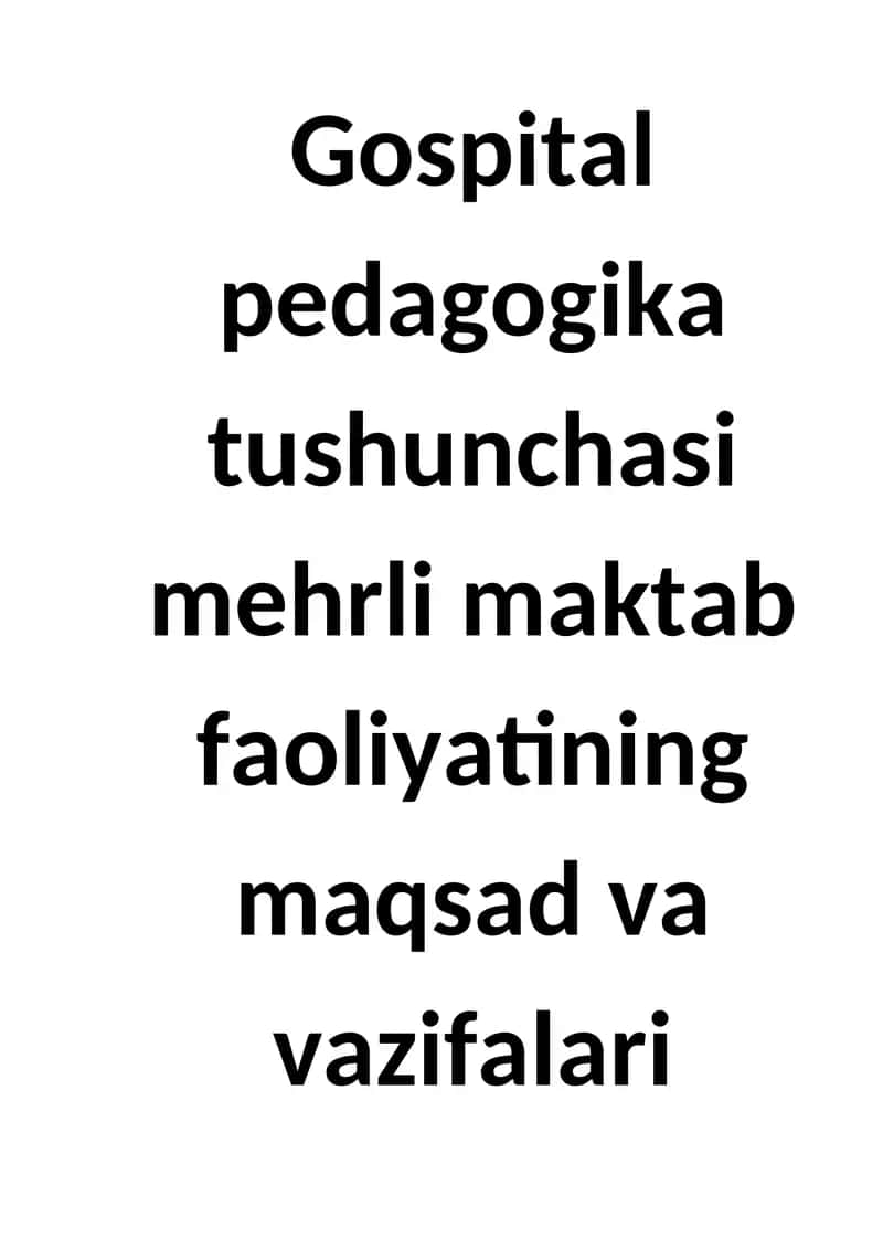 Gospital pedagogika tushunchasi mehrli maktab faoliyatining maqsad va vazifalari