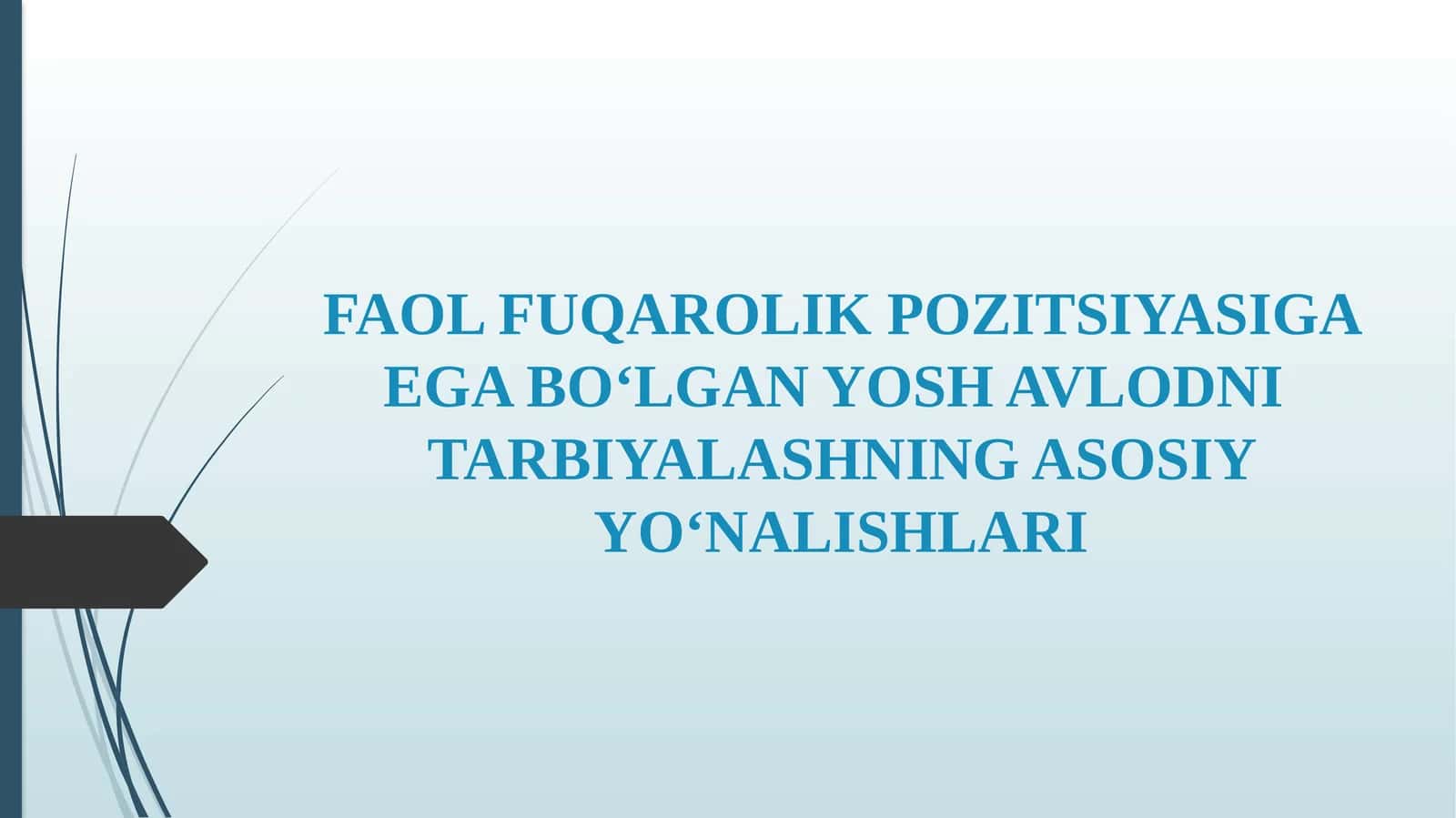 FAOL FUQAROLIK POZITSIYASIGA EGA BO‘LGAN YOSH AVLODNI TARBIYALASHNING ASOSIY YO‘NALISHLARI