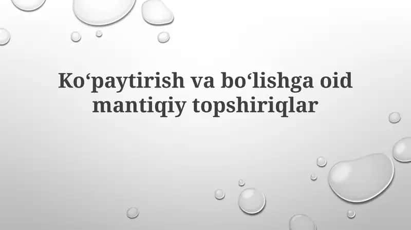 Koʻpaytirish va boʻlishga oid mantiqiy topshiriqlar