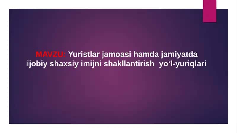Yuristlar jamoasi hamda jamiyatda ijobiy shaxsiy imijni shakllantirish yo‘l-yuriqlari