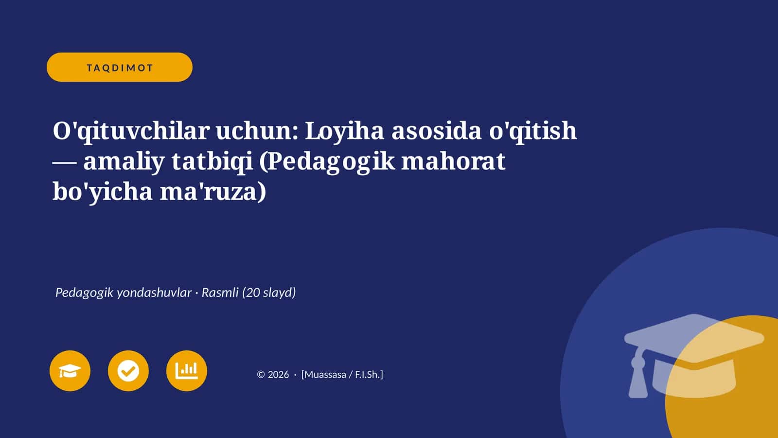Loyiha asosida o'qitish — amaliy tatbiqi (Pedagogik mahorat bo'yicha ma'ruza)
