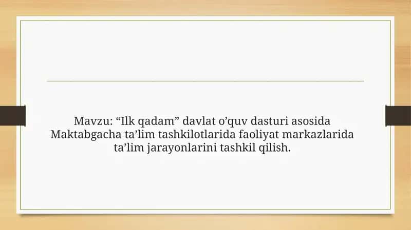 Ilk qadam davlat o’quv dasturi asosida Maktabgacha ta’lim tashkilotlarida faoliyat markazlarida ta’lim jarayonlarini tashkil qilish
