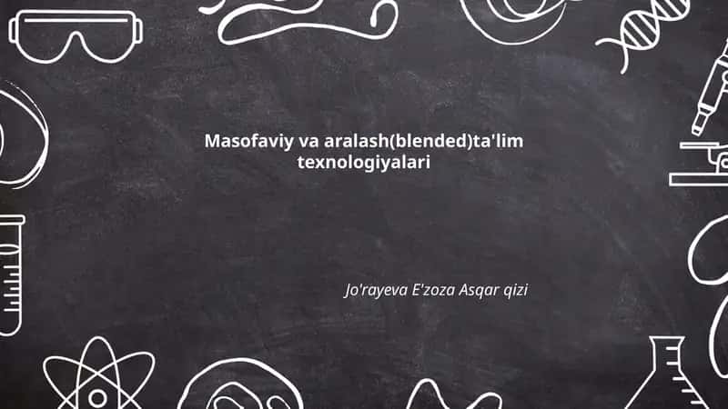 Masofaviy va aralash(blended)ta'lim texnologiyalari