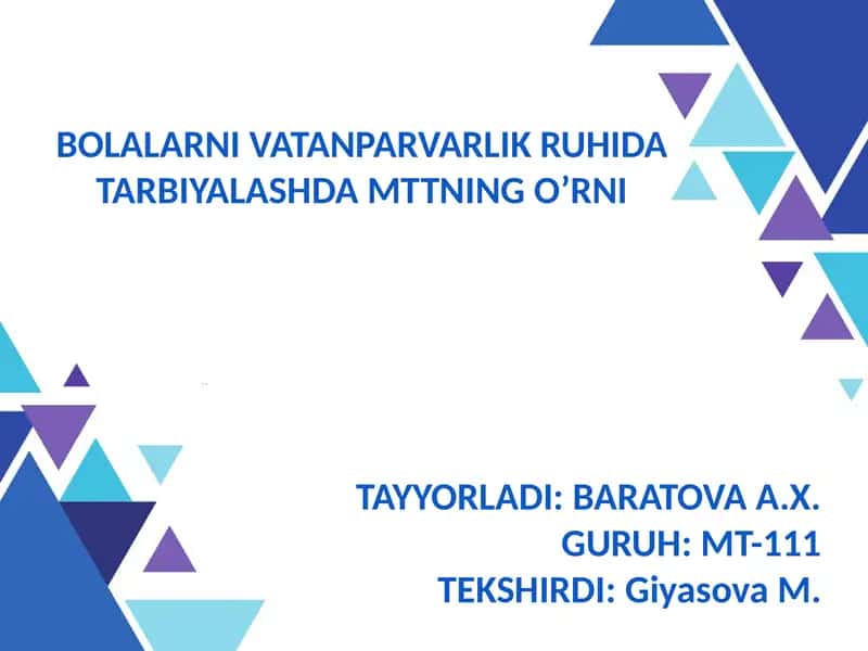 BOLALARNI VATANPARVARLIK RUHIDA TARBIYALASHDA MTTNING O’RNI TAYYORLADI:BARATOVA A.X.